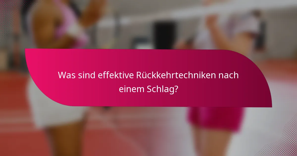 Was sind effektive Rückkehrtechniken nach einem Schlag?