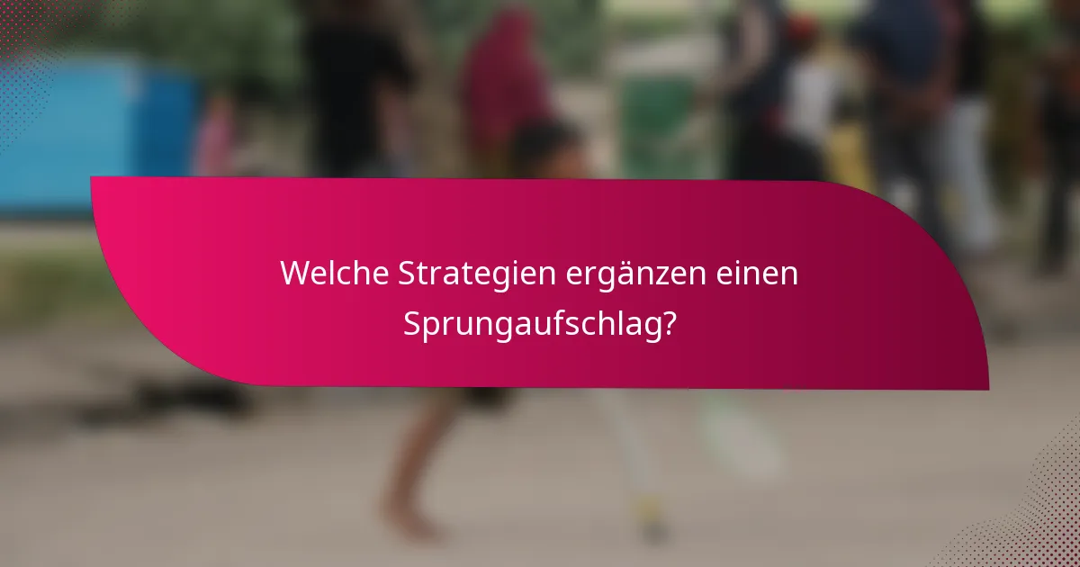 Welche Strategien ergänzen einen Sprungaufschlag?