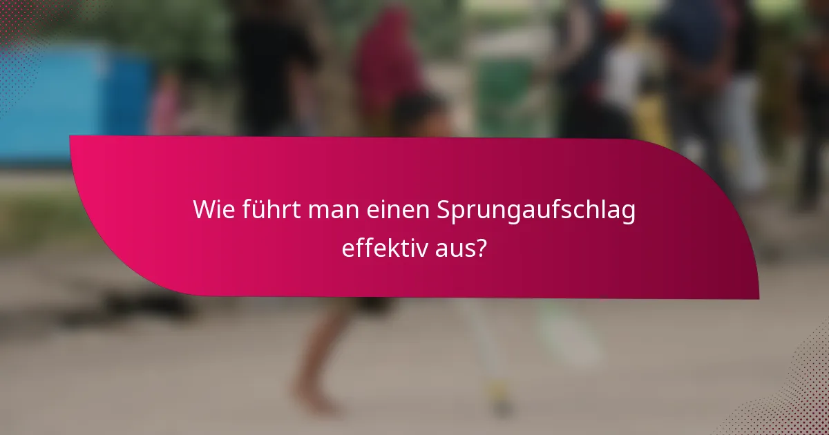 Wie führt man einen Sprungaufschlag effektiv aus?
